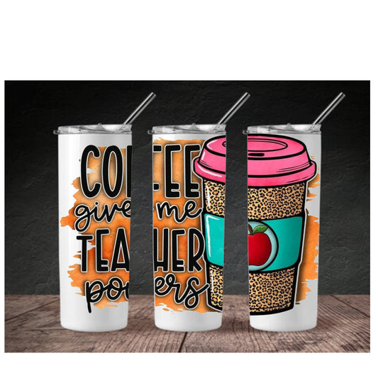 Coffee gives me Teacher Powers Tumbler  Message us for additional colors or customizations. Contact us form at the bottom of the website