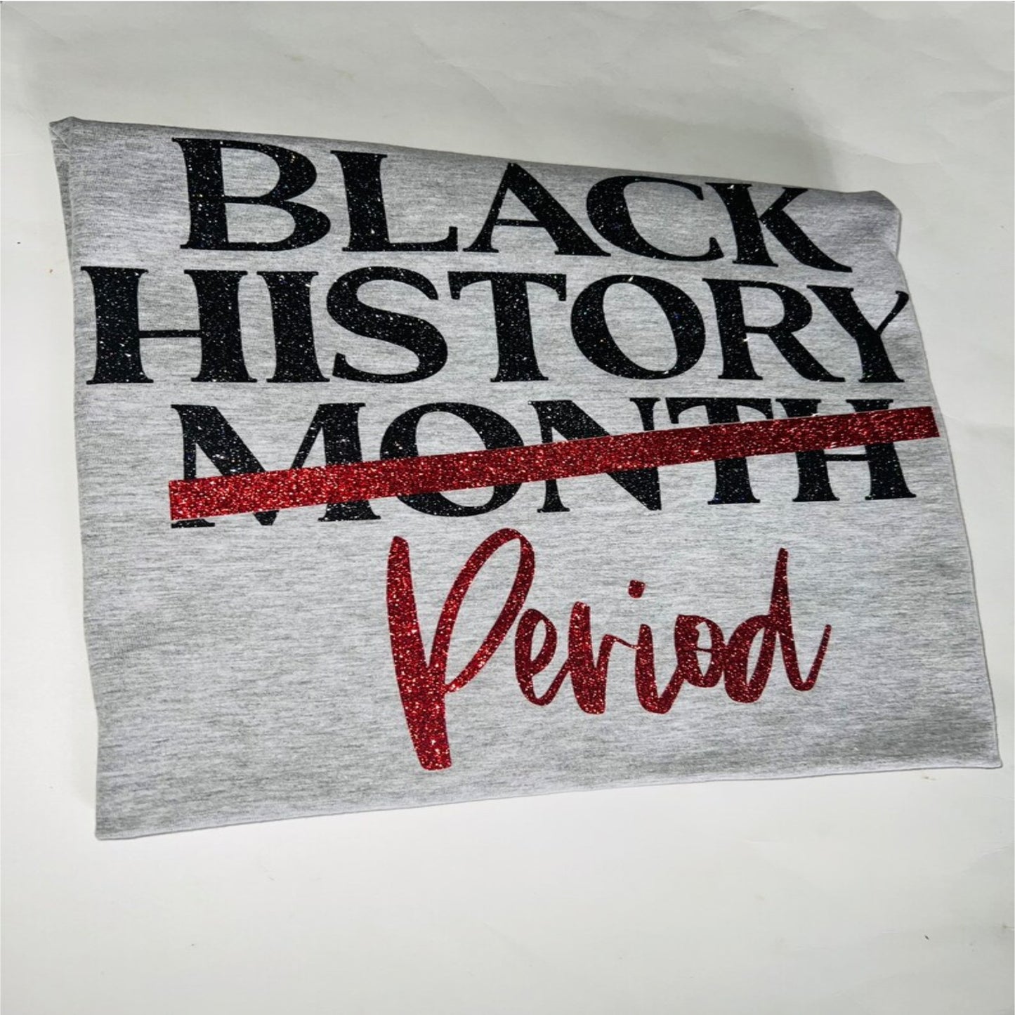 BLACK HISTORY PERIOD SHIRT Message us for additional colors or customizations. Contact us form at the bottom of the website