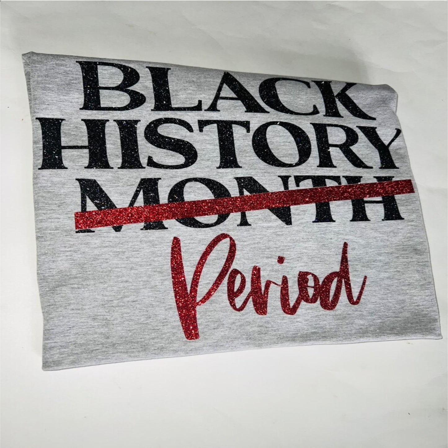 BLACK HISTORY PERIOD SHIRT   Message us for additional colors or customizations. Contact us form at the bottom of the website